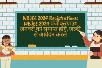 WBJEE 2024 Registrations: WBJEE 2024 पंजीकरण 31 जनवरी को समाप्त होंगे, जल्दी से आवेदन करले